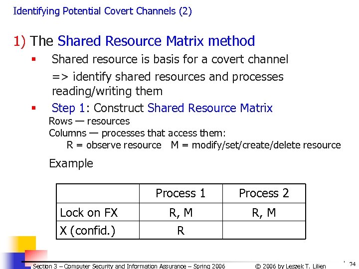 Identifying Potential Covert Channels (2) 1) The Shared Resource Matrix method § § Shared