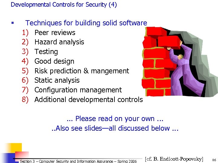 Developmental Controls for Security (4) § Techniques for building solid software 1) Peer reviews