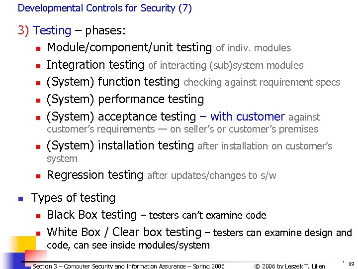 Developmental Controls for Security (7) 3) Testing – phases: n Module/component/unit testing of indiv.