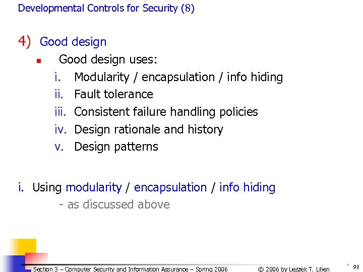 Developmental Controls for Security (8) 4) Good design n Good design uses: i. Modularity