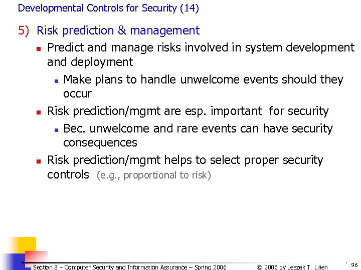 Developmental Controls for Security (14) 5) Risk prediction & management n Predict and manage