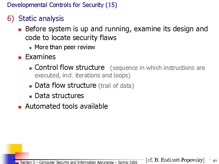 Developmental Controls for Security (15) 6) Static analysis n Before system is up and