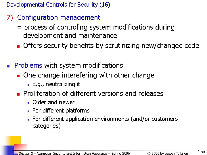 Developmental Controls for Security (16) 7) Configuration management = process of controling system modifications