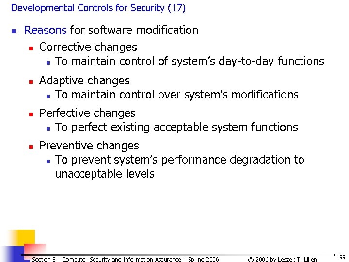 Developmental Controls for Security (17) n Reasons for software modification n Corrective changes n