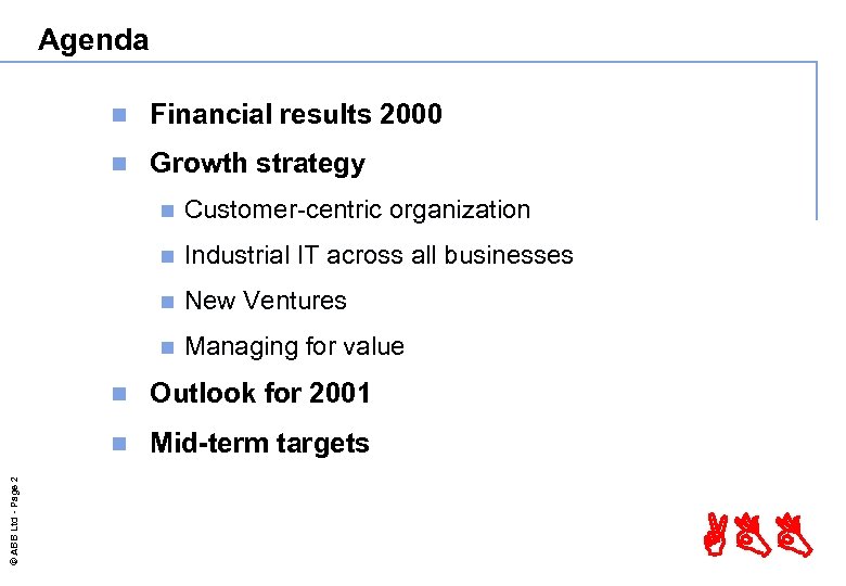 Agenda n Financial results 2000 n Growth strategy n Customer-centric organization n Industrial IT