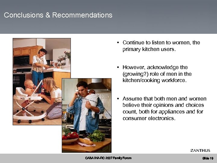 Conclusions & Recommendations • Continue to listen to women, the primary kitchen users. •
