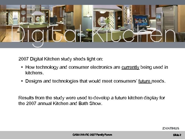 2007 Digital Kitchen study sheds light on: • How technology and consumer electronics are