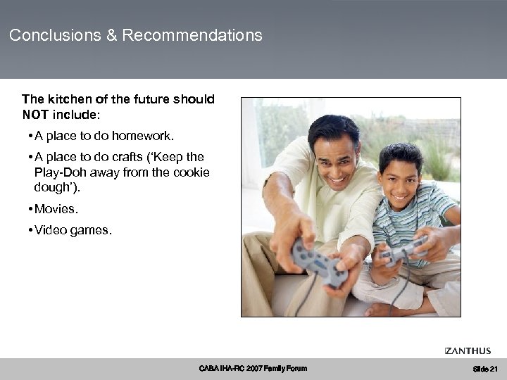 Conclusions & Recommendations The kitchen of the future should NOT include: • A place