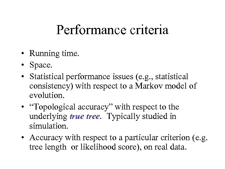 Performance criteria • Running time. • Space. • Statistical performance issues (e. g. ,