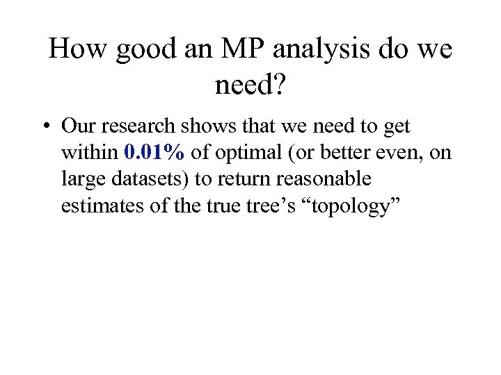 How good an MP analysis do we need? • Our research shows that we