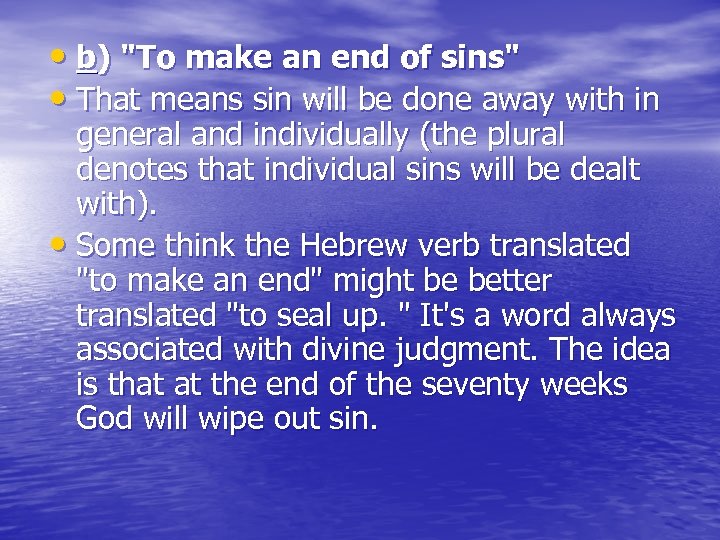  • b) "To make an end of sins" • That means sin will
