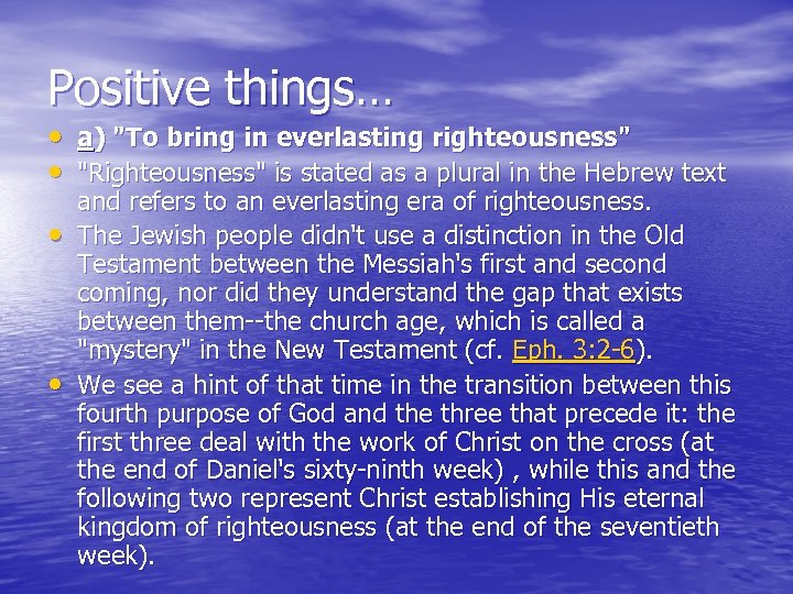 Positive things… • a) "To bring in everlasting righteousness" • "Righteousness" is stated as