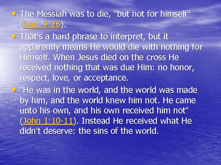  • The Messiah was to die, "but not for himself" • • (Dan.