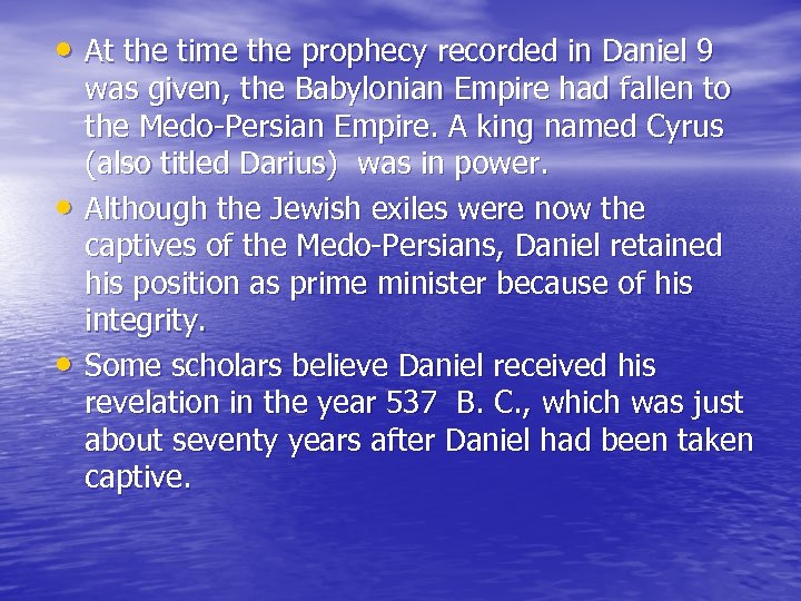  • At the time the prophecy recorded in Daniel 9 • • was