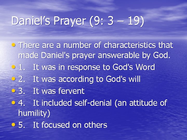 Daniel’s Prayer (9: 3 – 19) • There a number of characteristics that made