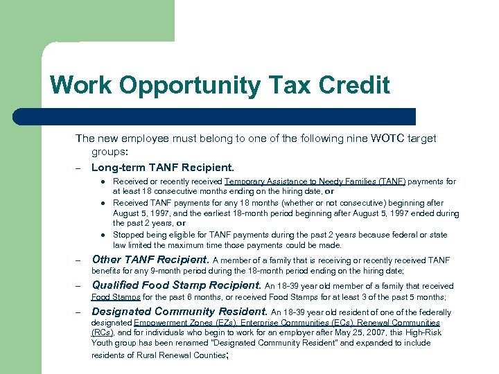 Work Opportunity Tax Credit The new employee must belong to one of the following