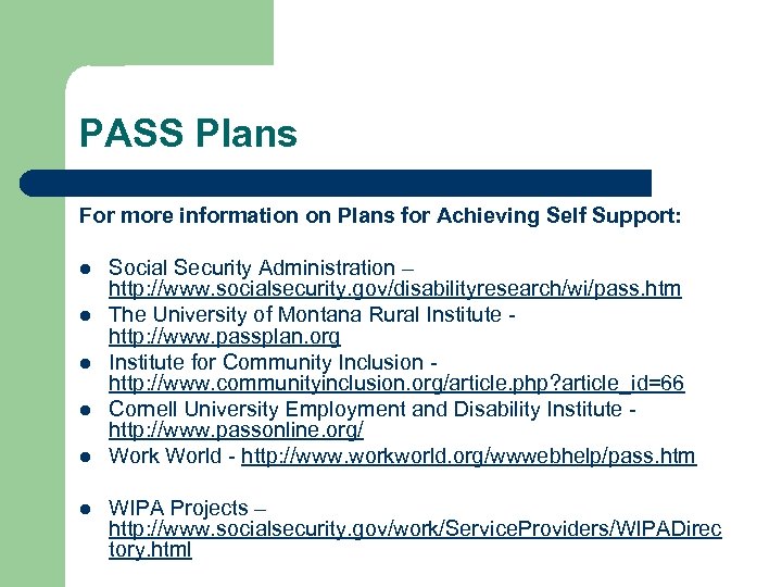 PASS Plans For more information on Plans for Achieving Self Support: l l l