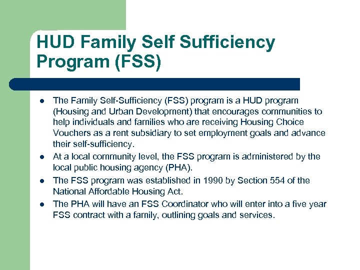 HUD Family Self Sufficiency Program (FSS) l l The Family Self-Sufficiency (FSS) program is