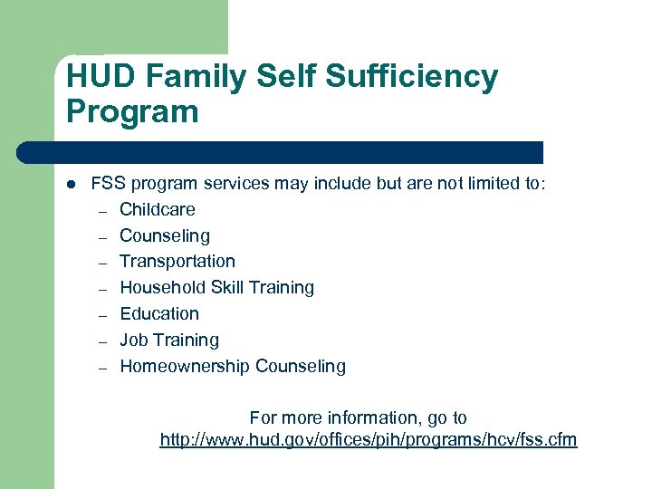 HUD Family Self Sufficiency Program l FSS program services may include but are not