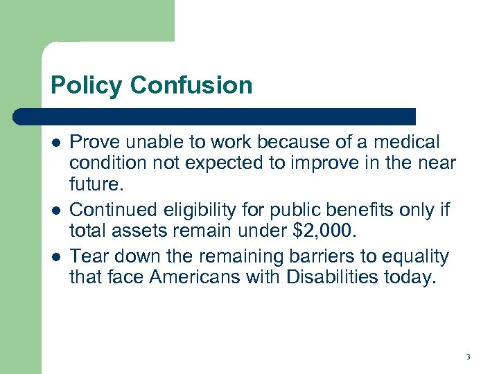 Policy Confusion l l l Prove unable to work because of a medical condition