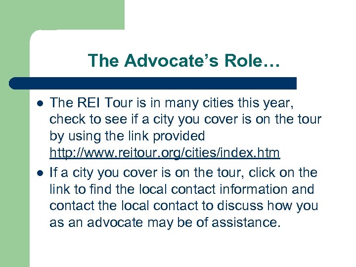 The Advocate’s Role… l l The REI Tour is in many cities this year,