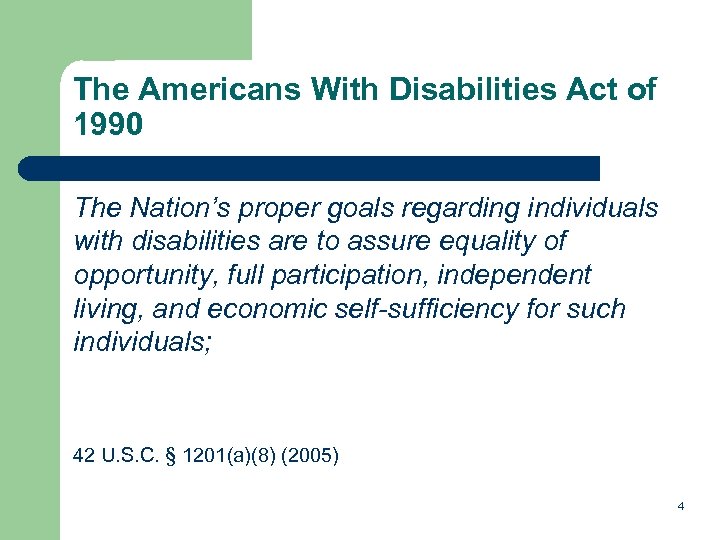 The Americans With Disabilities Act of 1990 The Nation’s proper goals regarding individuals with