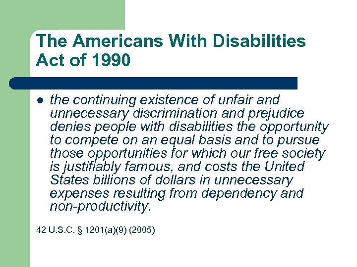 The Americans With Disabilities Act of 1990 l the continuing existence of unfair and