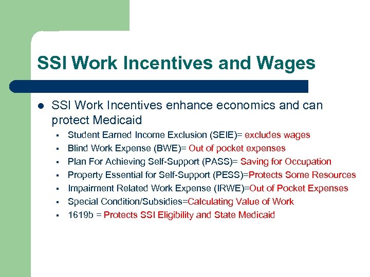 SSI Work Incentives and Wages l SSI Work Incentives enhance economics and can protect