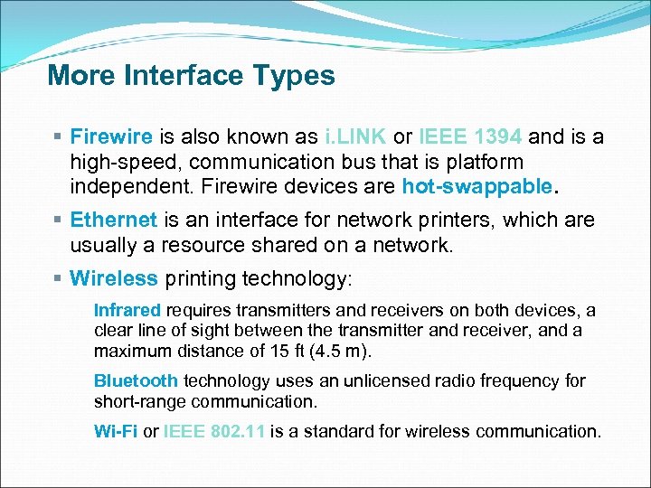 More Interface Types § Firewire is also known as i. LINK or IEEE 1394