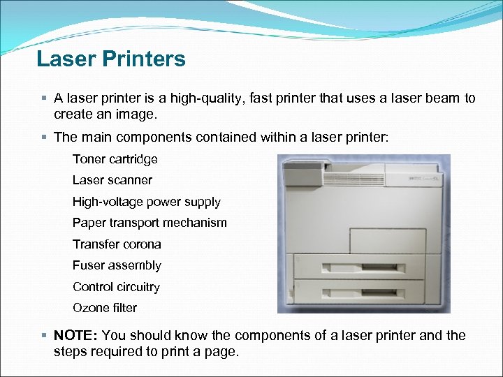 Laser Printers § A laser printer is a high-quality, fast printer that uses a