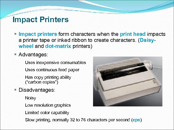Impact Printers § Impact printers form characters when the print head impacts a printer