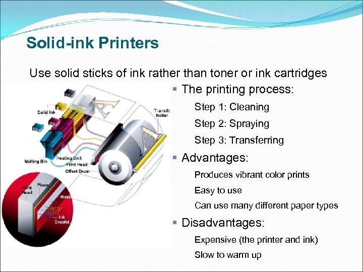 Solid-ink Printers Use solid sticks of ink rather than toner or ink cartridges §