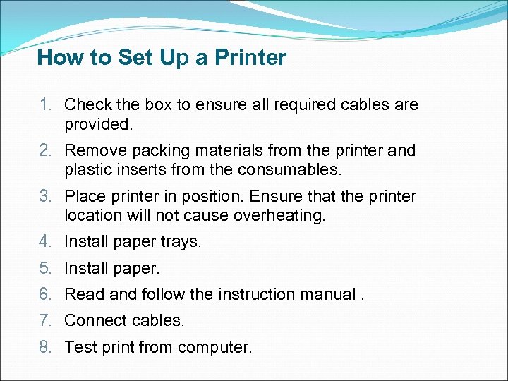 How to Set Up a Printer 1. Check the box to ensure all required
