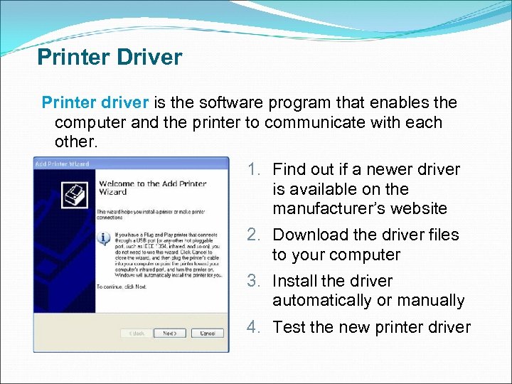 Printer Driver Printer driver is the software program that enables the computer and the