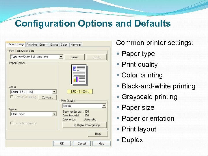 Configuration Options and Defaults Common printer settings: § Paper type § Print quality §