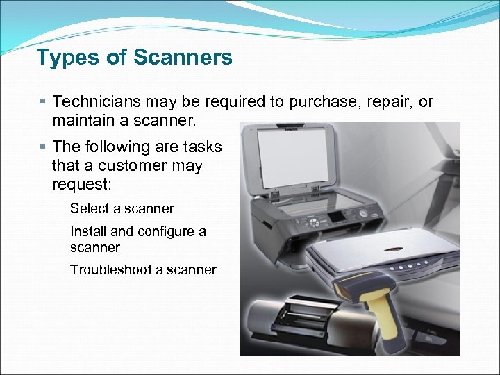 Types of Scanners § Technicians may be required to purchase, repair, or maintain a