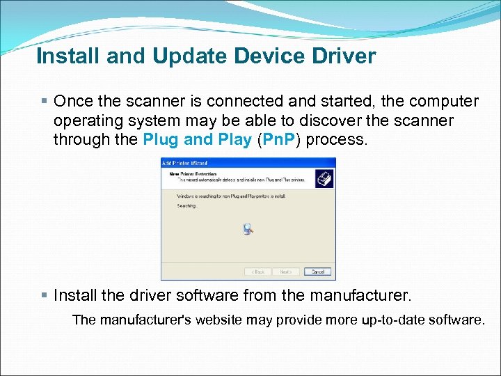 Install and Update Device Driver § Once the scanner is connected and started, the