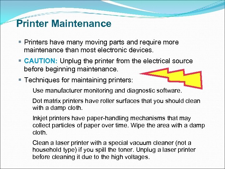 Printer Maintenance § Printers have many moving parts and require more maintenance than most