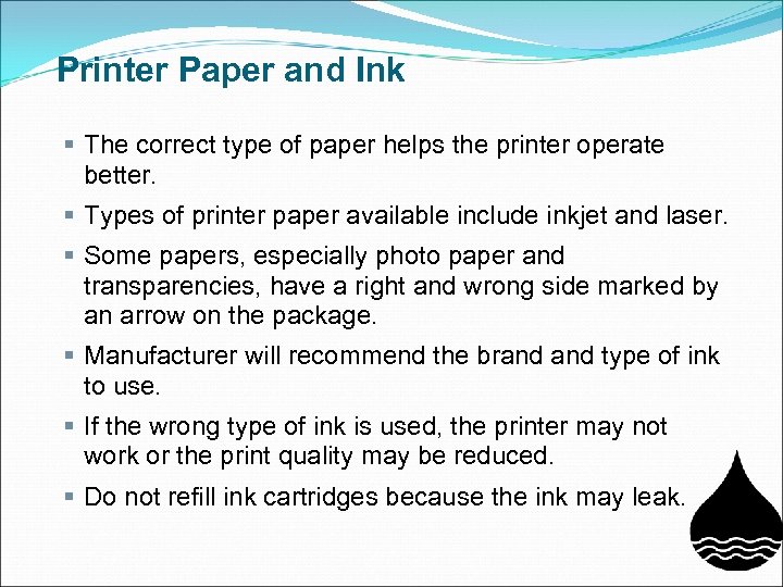 Printer Paper and Ink § The correct type of paper helps the printer operate