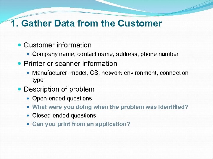1. Gather Data from the Customer information Company name, contact name, address, phone number