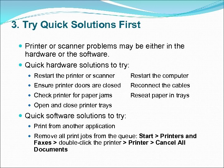 3. Try Quick Solutions First Printer or scanner problems may be either in the