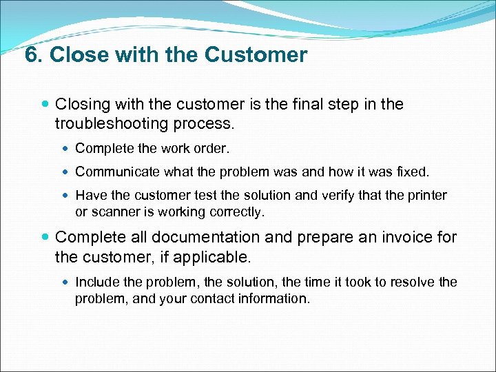 6. Close with the Customer Closing with the customer is the final step in