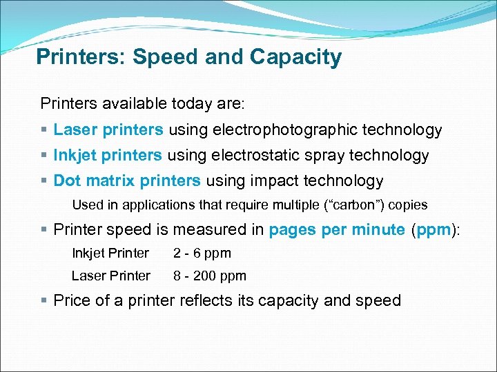 Printers: Speed and Capacity Printers available today are: § Laser printers using electrophotographic technology