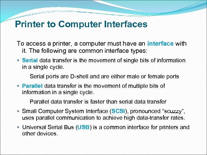 Printer to Computer Interfaces To access a printer, a computer must have an interface