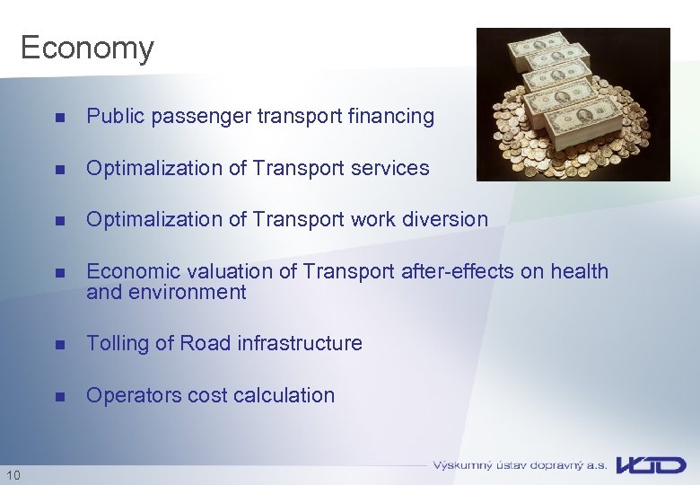 Economy n n Optimalization of Transport services n Optimalization of Transport work diversion n