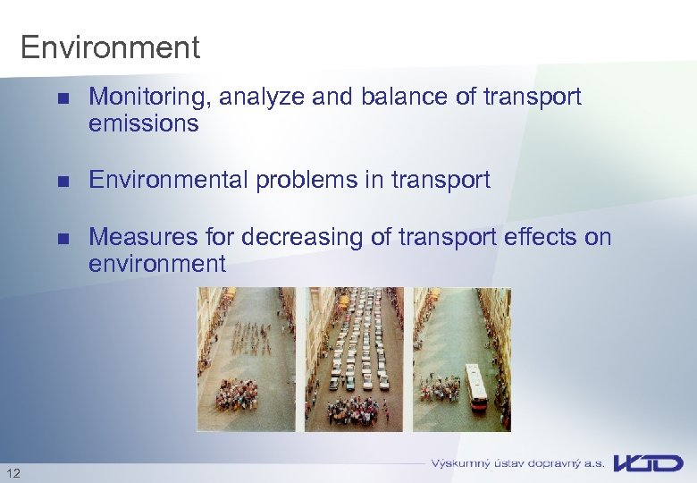 Environment n n Environmental problems in transport n 12 Monitoring, analyze and balance of