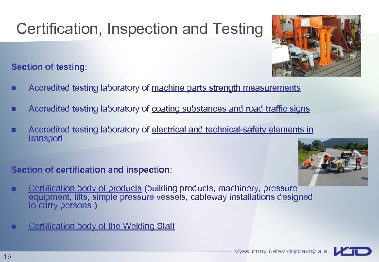 Certification, Inspection and Testing Section of testing: n Accredited testing laboratory of machine parts