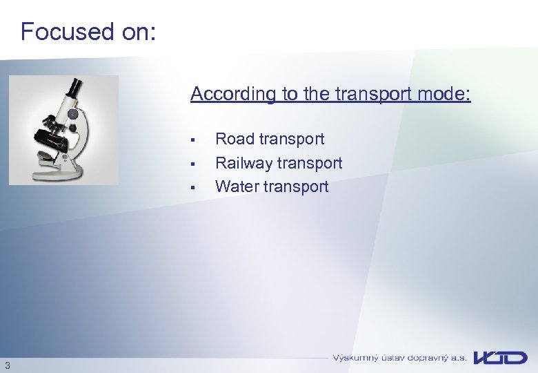 Focused on: According to the transport mode: § § § 3 Road transport Railway