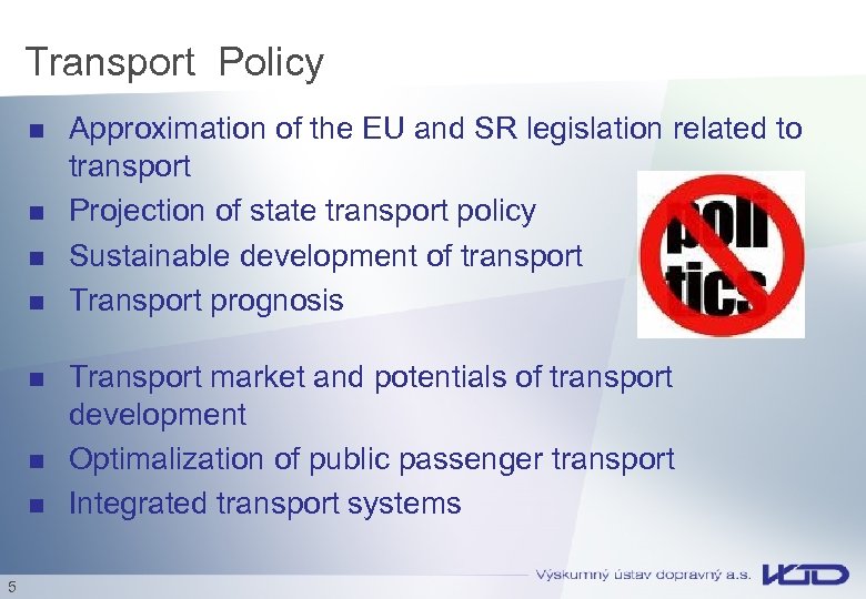 Transport Policy n n n n 5 Approximation of the EU and SR legislation