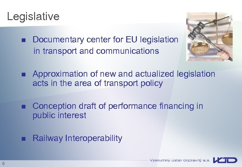 Legislative Documentary center for EU legislation in transport and communications n n n Conception